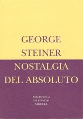 NOSTALGIA DEL ABSOLUTO - STEINER GEORGE