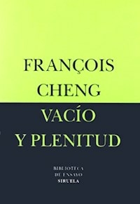 VACIO Y PLENITUD - FRANCOIS CHENG
