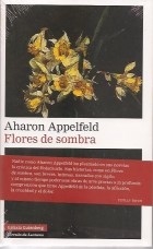 FLORES DE SOMBRA - APPELFELD AHARON