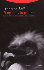 AGUILA Y LA GALLINA UNA METAFORA DE LA CONDICION H - BOFF LEONARDO