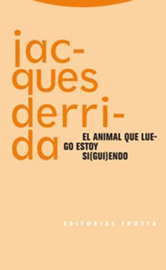 ANIMAL QUE LUEGO ESTOY SIGUIENDO EL - DERRIDA JACQUES