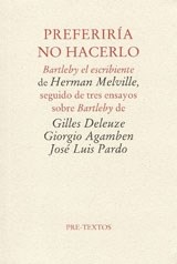 PREFERIRIA NO HACERLO BARTLEBY SEGUIDO DE ENSAYOS - MELVILLE DELEUZE AGA