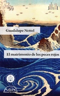 MATRIMONIO DE LOS PECES ROJOS EL - NETTEL GUADALUPE