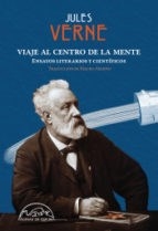 VIAJE AL CENTRO DE LA MENTE ENSAYOS LITERARIOS - VERNE JULES