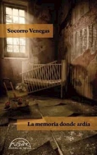 MEMORIA DONDE ARDIA LA - VENEGAS SOCORRO