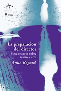 PREPARACION DEL DIRECTOR SIETE ENSAYOS SOBRE TEATR - BOGART ANNE