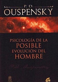 PSICOLOGIA DE LA POSIBLE EVOLUCION DEL HOMBRE - OUSPENSKY P D