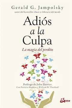 ADIOS A LA CULPA .LA MAGIA DEL PERDON - JAMPOLSKY GERARD