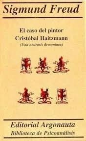 CASO DEL PINTOR CRISTÓBAL HAITZMANN NEUROSIS DEMONÍACA - FREUD S HAITZMANN C