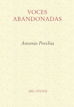 VOCES ABANDONADAS - PORCHIA ANTONIO