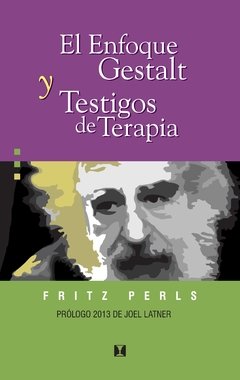 ENFOQUE GESTALT Y TESTIGOS DE TERAPIA EL ED 2014 - PERLS FRITZ