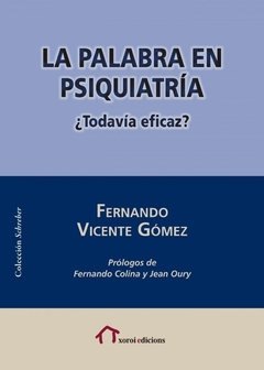 PALABRA EN PSIQUIATRÍA LA TODAVÍA EFICAZ - VICENTE GOMEZ FERNAN