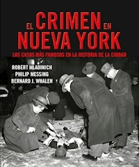 EL CRIMEN EN NUEVA YORK LOS CASOS MAS FAMOSOS - MLADINICH R MESSING P WHALEN B