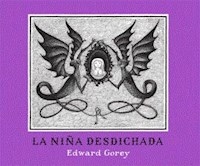 NIÑA DESDICHADA LA ED 2014 - GOREY EDWARD