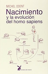 NACIMIENTO Y LA EVOLUCION DEL HOMO SAPIENS - ODENT MICHEL