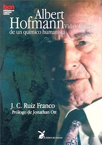 ALBERT HOFMANN VIDA Y LEGADO DE QUIMICO HUMANISTA - RUIZ FRANCO J C