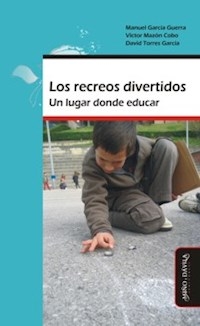 RECREOS DIVERTIDOS LOS LUGAR DONDE EDUCAR - GARCIA GUERRA M Y OT