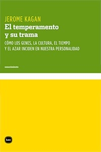 TEMPERAMENTO Y SU TRAMA EL GENES CULTURA TIEMPO - KAGAN JEROME