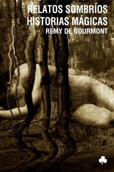 RELATOS SOMBRIOS HISTORIAS MAGICAS - DE GOURMONT REMY