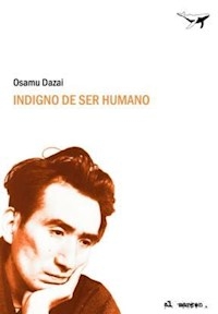 INDIGNO DE SER HUMANO - DAZAI OSAMU