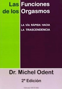 FUNCIONES DE LOS ORGASMOS LAS - ODENT MICHEL