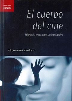 CUERPO DEL CINE HIPNOSIS EMOCIONES ANIMALIDADES - BELLOUR RAYMOND