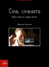 CINE CINEASTA NOTAS SOBRE LA IMAGEN ESCRITA - HANOUN MARCEL