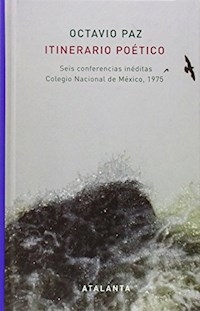 ITINERARIO POETICO SEIS CONFERENCIAS INEDITAS COLE - PAZ OCTAVIO