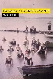 LO RARO Y LO ESPELUZNANTE - FISHER MARK