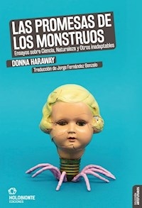 PROMESAS DE LOS MONSTRUOS LAS - HARAWAY DONNA