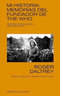 MI HISTORIA MEMORIAS DEL FUNDADOR DE THE WHO - DALTREY ROGER