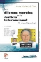 DILEMAS MORALES DE LA JUSTICIA INTERNACIONAL PINOC - MALAMUD GOTI JAIME