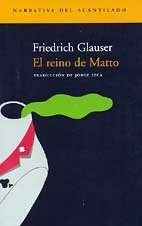 EL REINO DE MATTO - FRIEDRICH GLAUSER