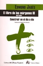 LIBRO DE LOS MARGENES 3 CONSTRUIR EN EL DIA A DIA - JABES EDMOND