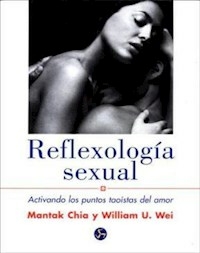 REFLEXOLOGIA SEXUAL ACTIVANDO LOS PUNTOS TAOISTAS - CHIA MANTAK WEI WILL