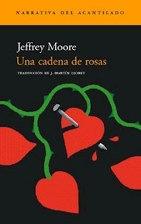 UNA CADENA DE ROSAS - JEFFREY MOORE