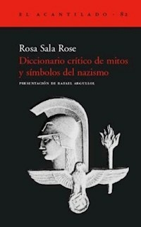 DICCIONARIO CRITICO DE MITOS Y SIMBOLOS DEL NAZISM - ROSA SALA ROSE