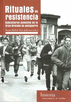 RITUALES DE RESISTENCIA SUBCULTURAS JUVENILES EN LA GRAN BRETAÑA DE POSGUERRA - HALL STUART JEFFERSON TONY
