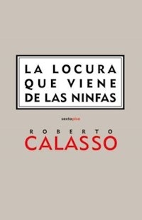 LOCURA QUE VIENE DE LAS NINFAS LA - CALASSO ROBERTO