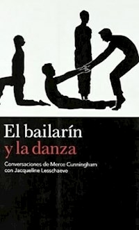 EL BAILARIN Y LA DANZA - MERCE CUNNINGHAM JACQUELINE LE