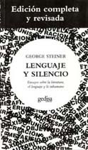 LENGUAJE Y SILENCIO ENSAYOS SOBRE LA LITERATURA - STEINER GEORGE