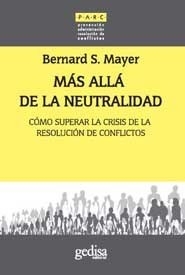 MAS ALLA DE LA NEUTRALIDAD COMO SUPERAR LA CRISIS - MAYER BERNARD S.