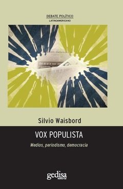 VOX POPULISTA MEDIOS PERIODISMO DEMOCRACIA - WAISBORD SILVIO