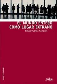 MUNDO ENTERO COMO LUGAR EXTRAÑO EL ED 2014 - GARCIA CANCLINI NEST