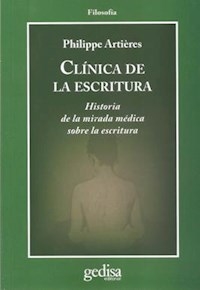 CLINICA DE LA ESCRITURA HISTORIA DE LA MIRADA MEDI - ARTIERES PHILIPPE