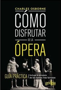 COMO DISFRUTAR DE LA OPERA GUÍA PRACTICA - OSBORNE CHARLES