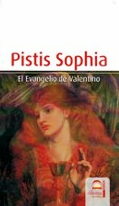 PISTIS SOPHIA EL EVANGELIO DE VALENTINO - ANONIMO