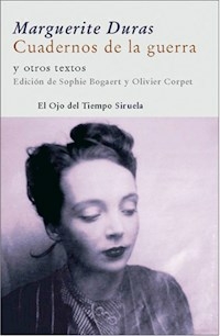 CUADERNOS DE LA GUERRA Y OTROS TEXTOS - DURAS MARGUERITE