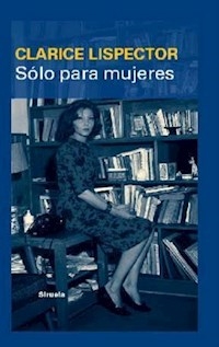 SOLO PARA MUJERES - LISPECTOR CLARICE