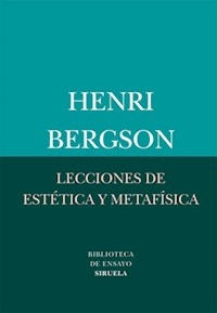 LECCIONES DE ESTETICA Y METAFISICA - BERGSON HENRI